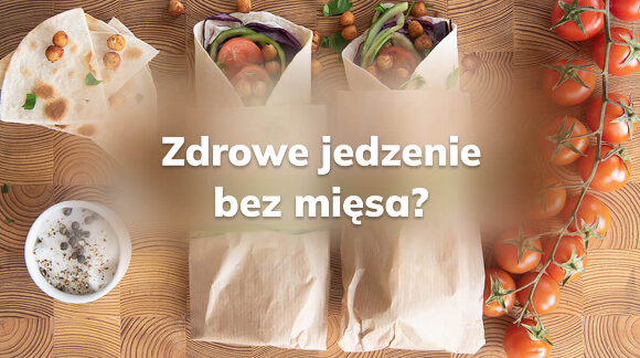 Zdrowe jedzenie bez mięsa?