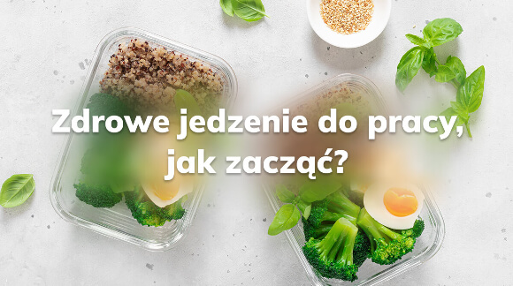 Zdrowe jedzenie do pracy