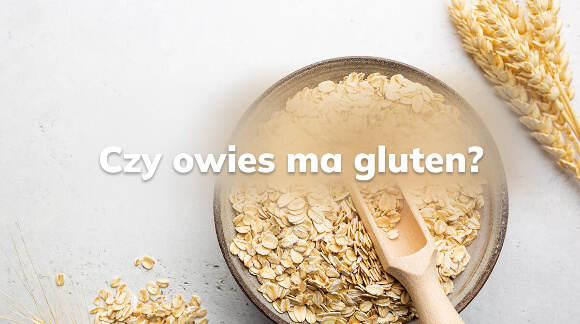 Czy owies ma gluten?