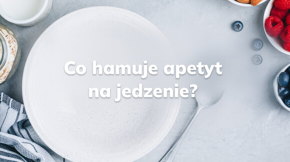 Jak zmniejszyć apetyt?