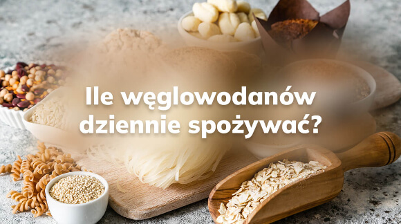 Ile węglowodanów dziennie spożywać?