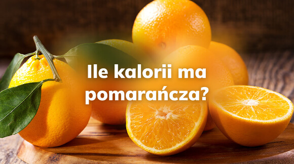 Ile kalorii ma pomarańcza?