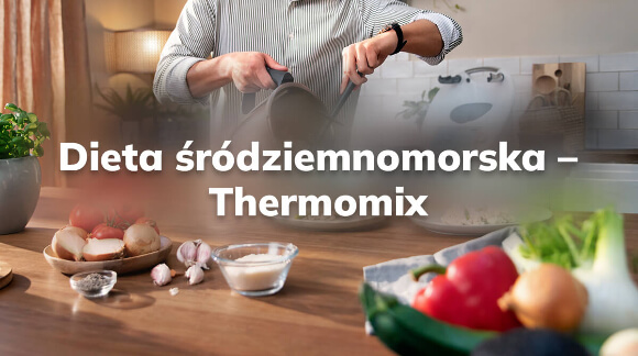 Dieta śródziemnomorska - Thermomix