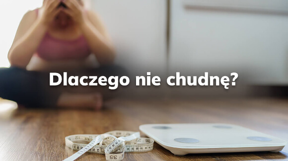 Dlaczego nie chudnę? 