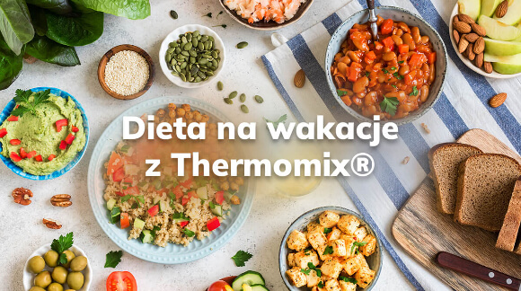 Dieta na wakacje z urządzeniem Thermomix