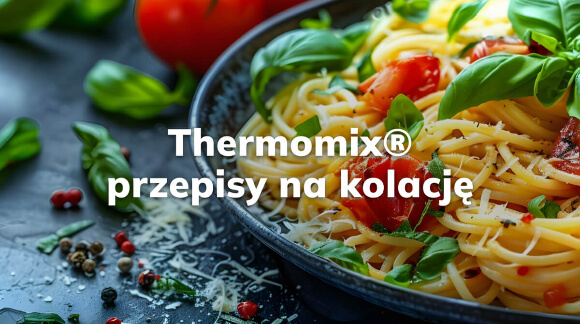 Thermomix® przepisy na kolację