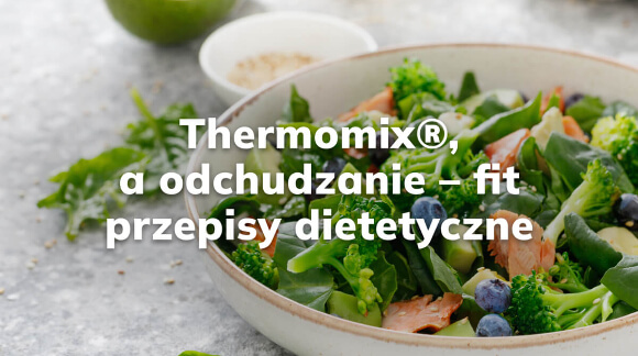 Thermomix a odchudzanie - fit przepisy dietetyczne