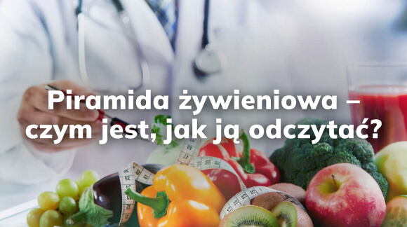 Piramida żywieniowa - czym jest, jak ją odczytać? 