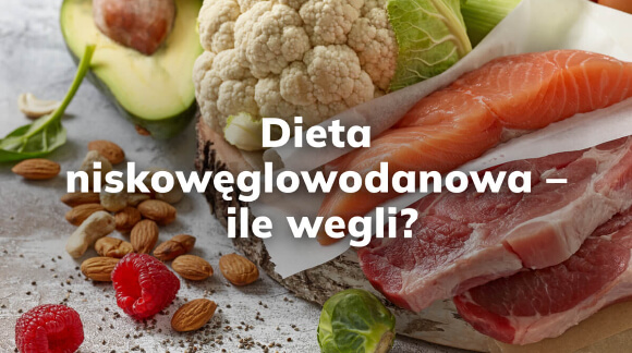 Dieta niskowęglowodanowa - ile węgli?