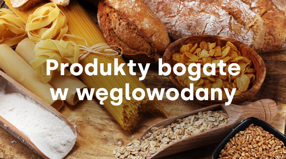 Produkty bogate w węglowodany 