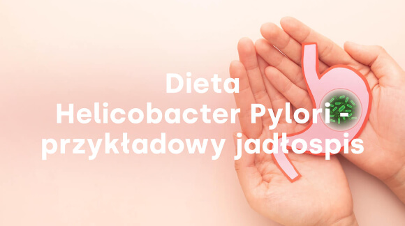 Dieta Helicobacter Pylori - przykładowy jadłospis