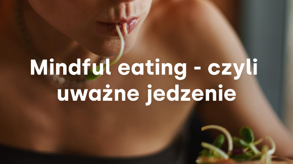 Mindful eating – czyli uważne jedzenie